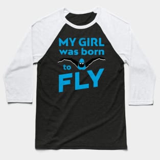 My Girl Was Born To ButterFly Swim Baseball T-Shirt